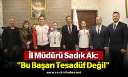İl Müdürü Sadık Ak: “Bu Başarı Tesadüf Değil”