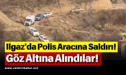 Ilgaz'da Polis Aracına Saldırı! Göz Altına Alındılar!