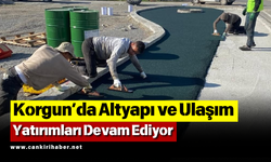 Korgun’da Altyapı ve Ulaşım Yatırımları Devam Ediyor