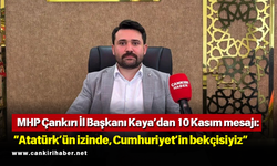 MHP Çankırı İl Başkanı Kaya’dan 10 Kasım mesajı: “Atatürk’ün izinde, Cumhuriyet’in bekçisiyiz”