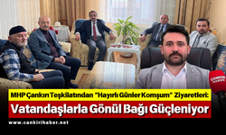 MHP Çankırı Teşkilatından “Hayırlı Günler Komşum” Ziyaretleri: Vatandaşlarla Gönül Bağı Güçleniyor