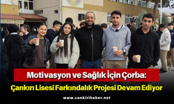 Motivasyon ve Sağlık İçin Çorba: Çankırı Lisesi Farkındalık Projesi Devam Ediyor