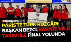 Paris’te Türk Rüzgârı: Başkan Bezci, Savate Milli Takımı ile Final Yolunda