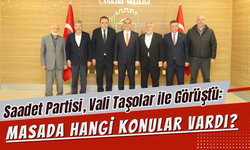 Saadet Partisi, Vali Taşolar ile Görüştü: Masada Hangi Konular Vardı?