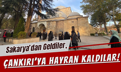 Sakarya’dan Geldiler, Çankırı’ya Hayran Kaldılar!