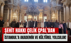 Şehit Hakkı ÇELİK ÇPAL’dan İstanbul’a Akademik ve Kültürel Yolculuk!
