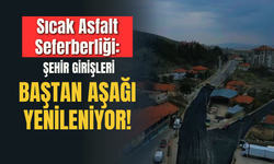 Sıcak Asfalt Seferberliği: Şehir Girişleri Baştan Aşağı Yenileniyor!
