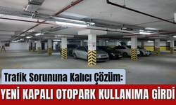 Trafik Sorununa Kalıcı Çözüm: Yeni Kapalı Otopark Kullanıma Girdi