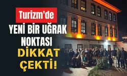 Turizm'de Yeni Bir Uğrak Noktası Dikkat Çekti!