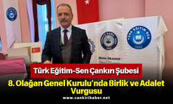 Türk Eğitim-Sen Çankırı Şubesi 8. Olağan Genel Kurulu’nda Birlik ve Adalet Vurgusu