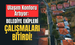 Ulaşım Konforu Artıyor: Belediye Ekipleri Çalışmaları Bitirdi!