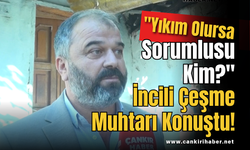 ''Yıkım Olursa Sorumlusu Kim?'' İncili Çeşme Muhtarı Konuştu!