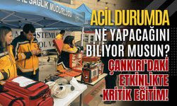 Acil Durumda Ne Yapacağını Biliyor musun? Çankırı’daki Etkinlikte Kritik Eğitim!