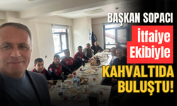 Başkan Sopacı İtfaiye Ekibiyle Kahvaltıda Buluştu!