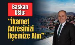 Başkan Uslu: “İkamet Adresinizi İlçemize Alın”