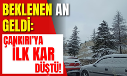 BEKLENEN AN GELDİ: ÇANKIRI’YA İLK KAR DÜŞTÜ!
