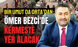 Bir Umut da Orta’dan: Ömer Bezci'de Kermeste Yer Alacak