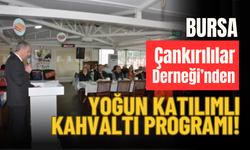 Bursa Çankırılılar Derneği’nden Yoğun Katılımlı Kahvaltı Programı!