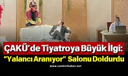 ÇAKÜ’de Tiyatroya Büyük İlgi: “Yalancı Aranıyor” Salonu Doldurdu