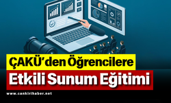 ÇAKÜ’den Öğrencilere Etkili Sunum Eğitimi