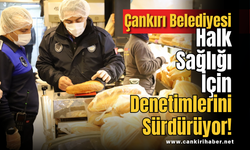 Çankırı Belediyesi Halk Sağlığı İçin Denetimlerini Sürdürüyor!