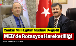 Çankırı Milli Eğitim Müdürü Değişti! MEB’de Rotasyon Hareketliliği