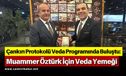 Çankırı Protokolü Veda Programında Buluştu: Muammer Öztürk İçin Veda Yemeği