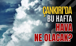 Çankırı’da Bu Hafta Hava Ne Olacak?