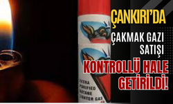 Çankırı’da Çakmak Gazı Satışı Kontrollü Hale Getirildi!