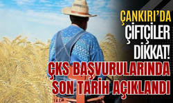 Çankırı’da Çiftçiler Dikkat! ÇKS Başvurularında Son Tarih Açıklandı