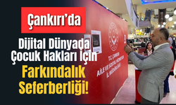 Çankırı’da Dijital Dünyada Çocuk Hakları İçin Farkındalık Seferberliği!