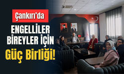Çankırı’da Engelliler Bireyler İçin Güç Birliği!