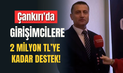 Çankırı'da Girişimcilere 2 Milyon TL’ye Kadar Destek!