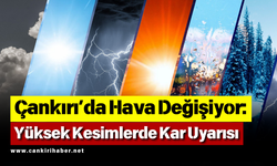 Çankırı’da Hava Değişiyor: Yüksek Kesimlerde Kar Uyarısı