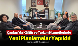 Çankırı’da Kültür ve Turizm Hizmetlerinde Yeni Planlamalar Yapıldı!