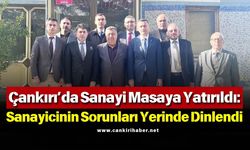 Çankırı’da Sanayi Masaya Yatırıldı: Sanayicinin Sorunları Yerinde Dinlendi
