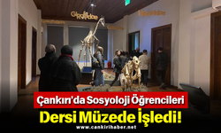 ÇANKIRI'DA SOSYOLOJİ ÖĞRENCİLERİ DERSİ MÜZEDE İŞLEDİ!