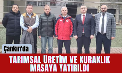 Çankırı'da Tarımsal Üretim ve Kuraklık Masaya Yatırıldı