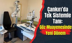 Çankırı’da Tek Sistemle Tanı: Göz Muayenesinde Yeni Dönem