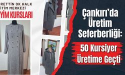 Çankırı’da Üretim Seferberliği 50 Kursiyer Üretime Geçti