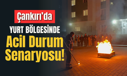 Çankırı’da Yurt Bölgesinde Acil Durum Senaryosu!