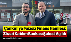 Çankırı’ya Faizsiz Finans Hamlesi: Ziraat Katılım Bankası Şubesi Açıldı