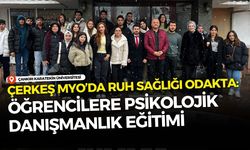 Çerkeş MYO’da Ruh Sağlığı Odakta Öğrencilere Psikolojik Danışmanlık Eğitimi