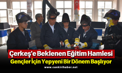 Çerkeş'e Beklenen Eğitim Hamlesi: Gençler İçin Yepyeni Bir Dönem Başlıyor