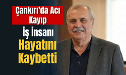 Çankırı'da Acı Kayıp: İş İnsanı Hayatını Kaybetti