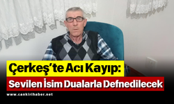 Çerkeş’te Acı Kayıp Sevilen İsim Dualarla Defnedilecek