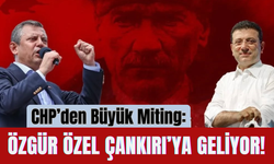 CHP’den Büyük Miting: Özgür Özel Çankırı’ya Geliyor!