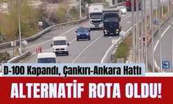 D-100 Kapandı, Çankırı-Ankara Hattı Alternatif Rota Oldu!