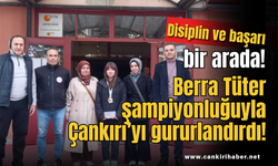 Disiplin ve başarı bir arada! Berra Tüter şampiyonluğuyla Çankırı’yı gururlandırdı!