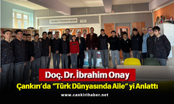 Doç. Dr. İbrahim Onay, Çankırı’da “Türk Dünyasında Aile”yi Anlattı